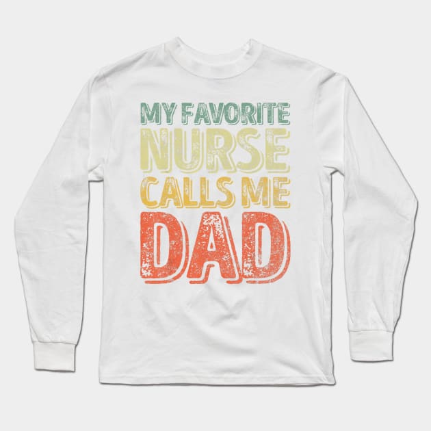 Mens My Favorite Nurse Calls Me Dad T-Shirt Father's Day Gift Long Sleeve T-Shirt by jrgenbode